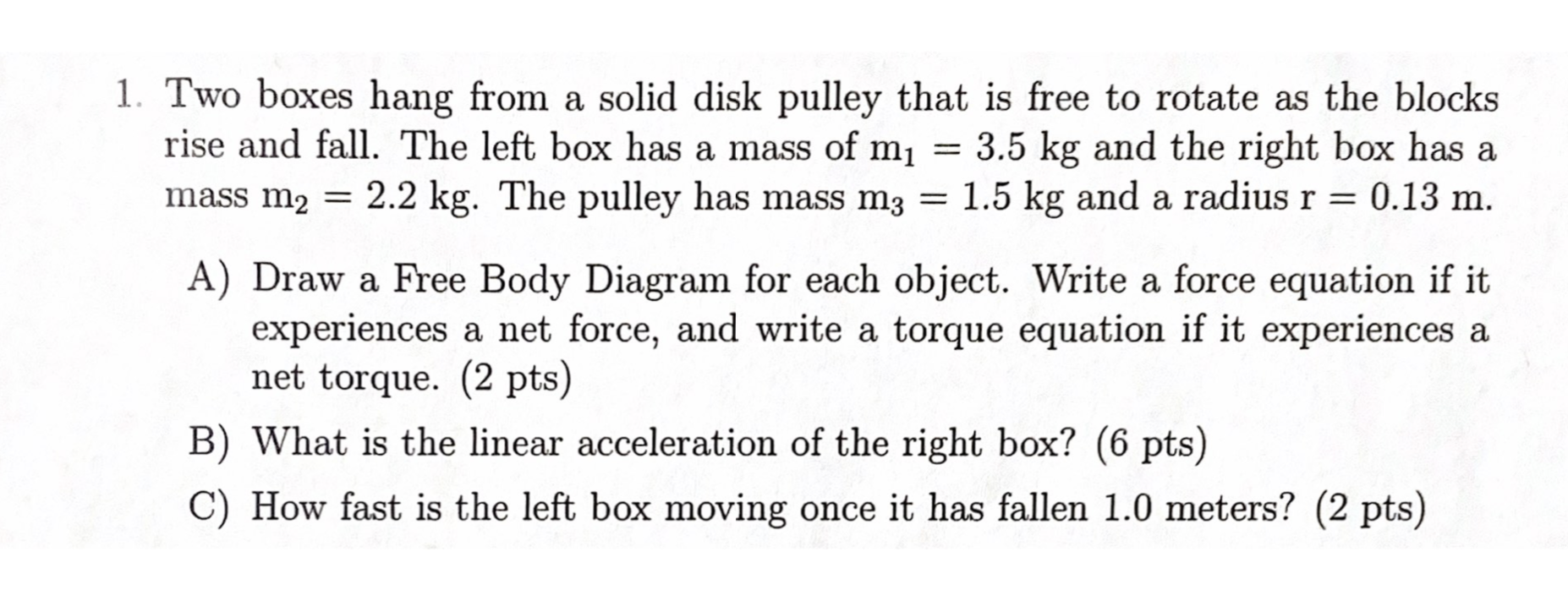 1 Two Boxes Hang From A Solid Disk Pulley That Is Free To Rotate As The Blocks Rise And Fall The Left Box Has A Mass 1