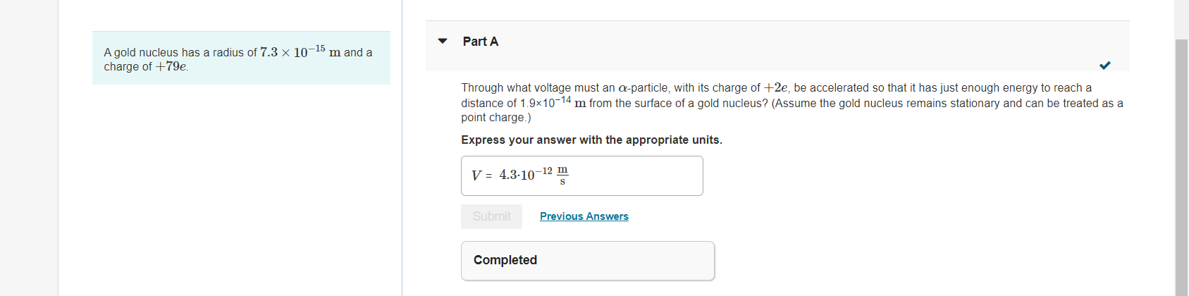 Part A A Gold Nucleus Has A Radius Of 7 3 X 10 15 M And A Charge Of 79e Through What Voltage Must An A Particle With 1