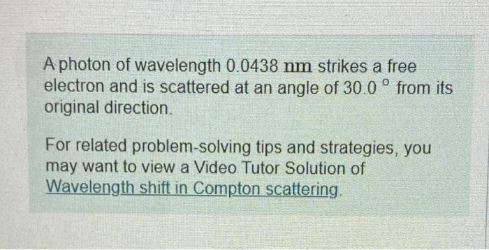 A Photon Of Wavelength 0 0438 Nm Strikes A Free Electron And Is Scattered At An Angle Of 30 0 From Its Original Direct 1