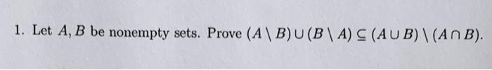 1 Let A B Be Nonempty Sets Prove Ab U B A C Aub Anb 1