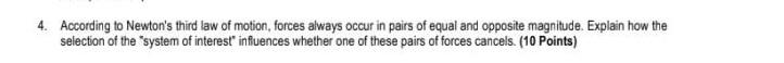 4 According To Newton S Third Law Of Motion Forces Always Occur In Pairs Of Equal And Opposite Magnitude Explain How 1