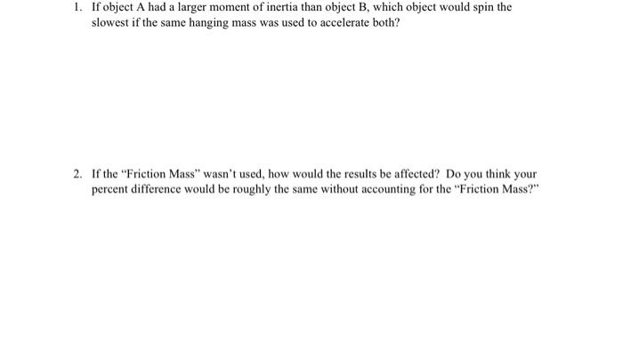 1 If Object A Had A Larger Moment Of Inertia Than Object B Which Object Would Spin The Slowest If The Same Hanging Mas 1