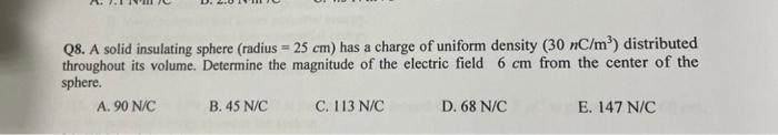 08 A Solid Insulating Sphere Radius 25 Cm Has A Charge Of Uniform Density 30 Nc M Distributed Throughout Its Vol 1