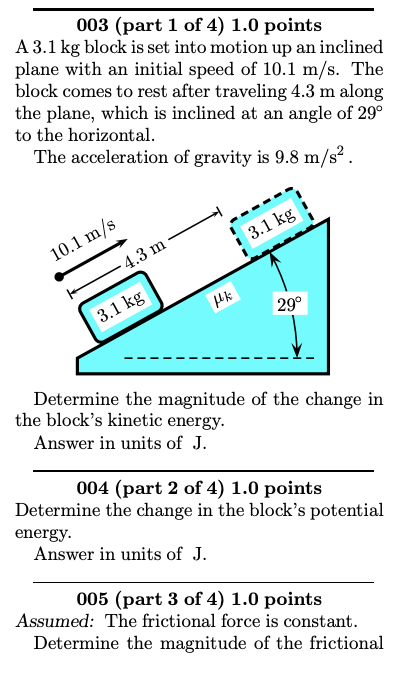 003 Part 1 Of 4 1 0 Points A 3 1 Kg Block Is Set Into Motion Up An Inclined Plane With An Initial Speed Of 10 1 M S T 1