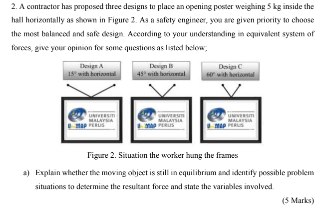 2 A Contractor Has Proposed Three Designs To Place An Opening Poster Weighing 5 Kg Inside The Hall Horizontally As Show 1