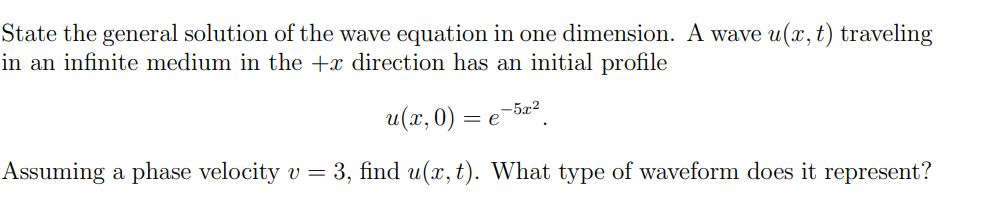 State The General Solution Of The Wave Equation In One Dimension A Wave U X T Traveling In An Infinite Medium In The 1