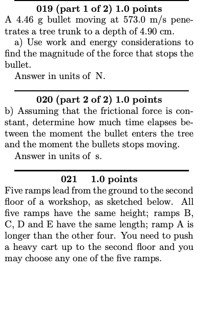 019 Part 1 Of 2 1 0 Points A 4 46 G Bullet Moving At 573 0 M S Pene Trates A Tree Trunk To A Depth Of 4 90 Cm A Use 1