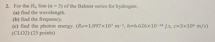 2 For The H Line N 3 Of The Balmer Series For Hydrogen A Find The Wavelength B Find The Frequency C Find Th 1