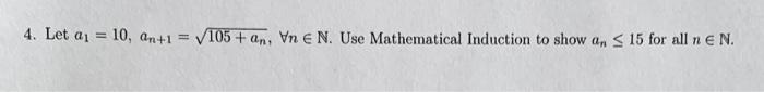 4 Let Au 10 An 1 105 An Vn E N Use Mathematical Induction To Show An S 15 For All N E N 1