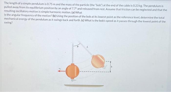 The Length Of A Simple Pendulum Is 0 75 M And The Mass Of The Particle The Bob At The End Of The Cable Is 0 23 Kg T 1
