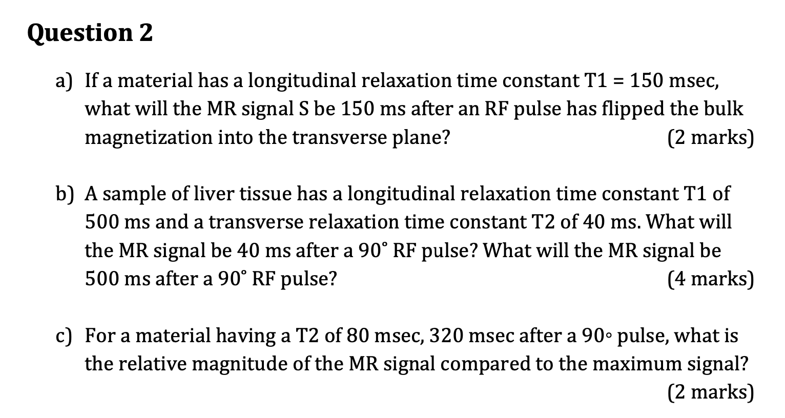 Question 2 A If A Material Has A Longitudinal Relaxation Time Constant T1 150 Msec What Will The Mr Signal S Be 15 1