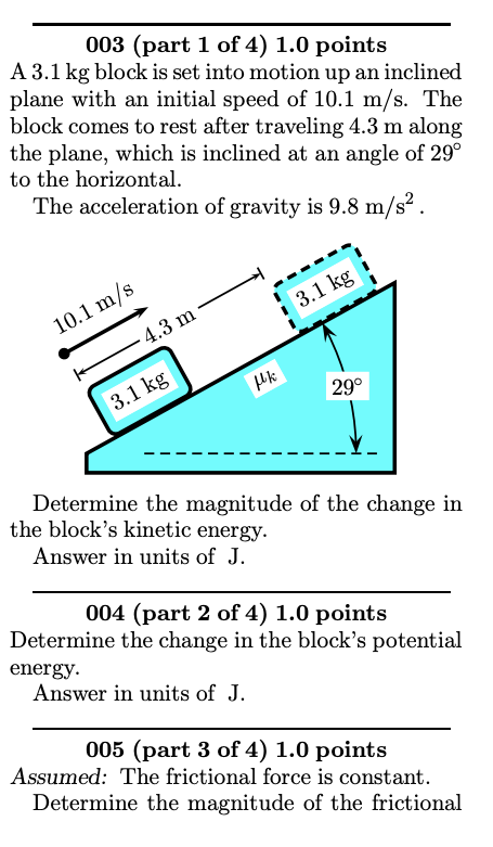 003 Part 1 Of 4 1 0 Points A 3 1 Kg Block Is Set Into Motion Up An Inclined Plane With An Initial Speed Of 10 1 M S T 1