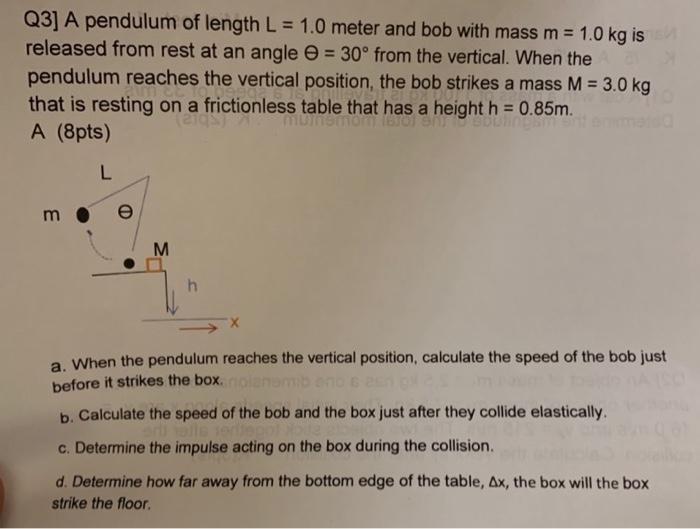 Q3 A Pendulum Of Length L 1 0 Meter And Bob With Mass M 1 0 Kg Is Released From Rest At An Angle 30 From The V 1