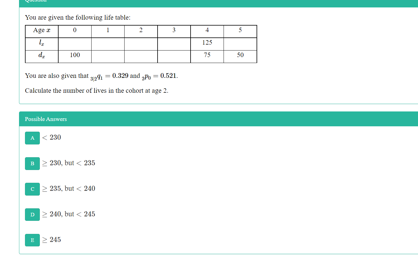 You Are Given The Following Life Table Age X 0 1 2 3 4 5 Ir 125 Dz 100 75 50 You Are Also Given That 3 29 0 329 And 2 1