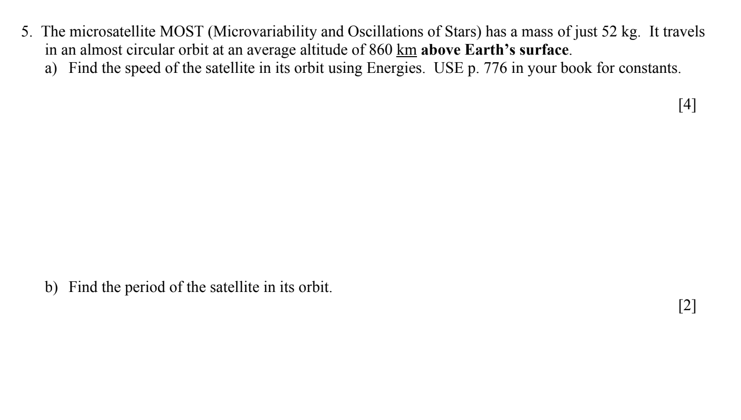5 The Microsatellite Most Microvariability And Oscillations Of Stars Has A Mass Of Just 52 Kg It Travels In An Almos 1