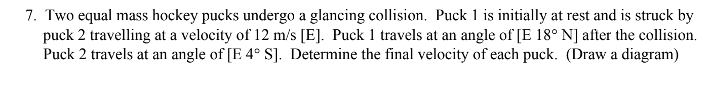 7 Two Equal Mass Hockey Pucks Undergo A Glancing Collision Puck 1 Is Initially At Rest And Is Struck By Puck 2 Travell 1