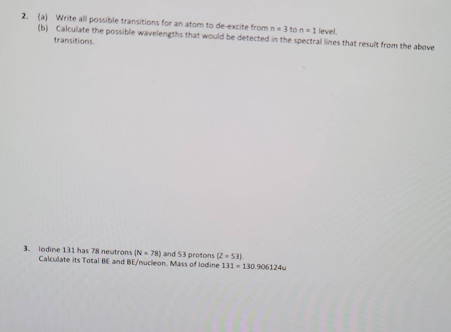 2 A Write All Possible Transitions For An Atom To De Excite From N 3 Ton 1 Level B Calculate The Possible Wave 1
