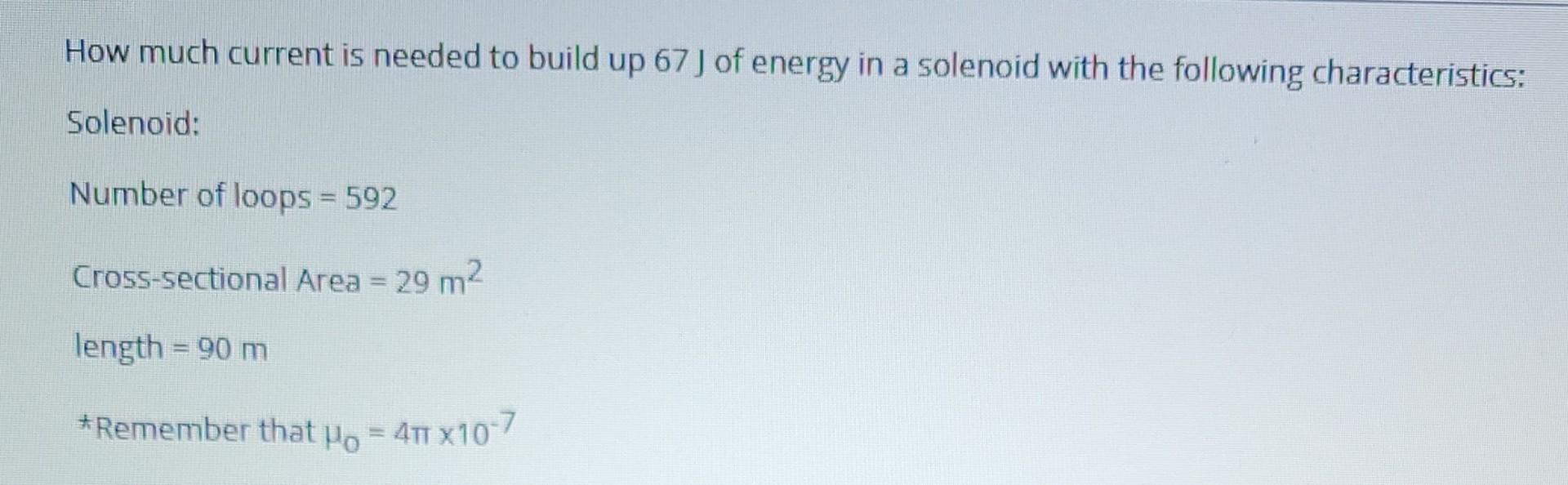 How Much Current Is Needed To Build Up 67 J Of Energy In A Solenoid With The Following Characteristics Solenoid Number 1