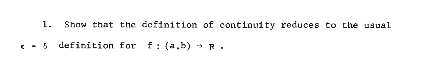 1 Show That The Definition Of Continuity Reduces To The Usual 8 Definition For F A B R 1