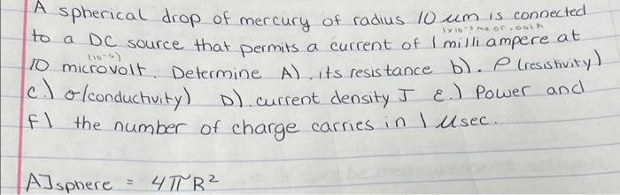 A Spherical Drop Of Mercury Of Radius 10 Um Is Connected To A Dc Source That Permits A Current Of 1 Milliampere At 10 Mi 1