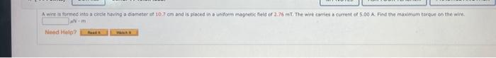 A Wees Formed Into A De Haring A Contest 10 7 Cm And Is Placed Om Magnetic 3 76 M The Were Current Of 5 00 A Find The Ma 1
