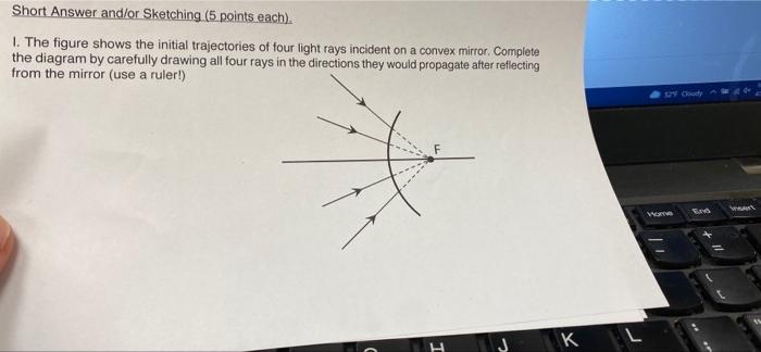 Short Answer And Or Sketching 5 Points Each 1 The Figure Shows The Initial Trajectories Of Four Light Rays Incident 1