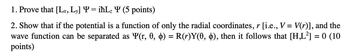 1 Prove That Lx Ly Y Ihl Y 5 Points 2 Show That If The Potential Is A Function Of Only The Radial Coordinates 1