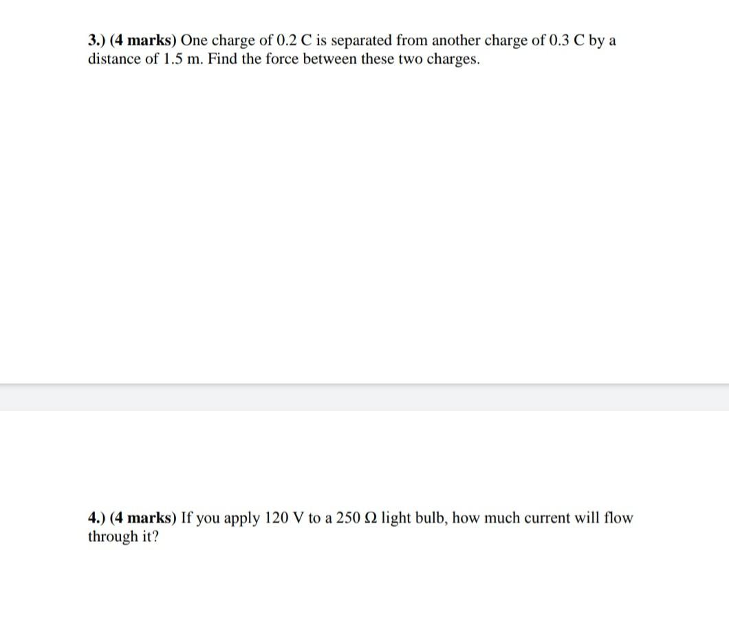 3 4 Marks One Charge Of 0 2 C Is Separated From Another Charge Of 0 3 C By A Distance Of 1 5 M Find The Force Betwe 1