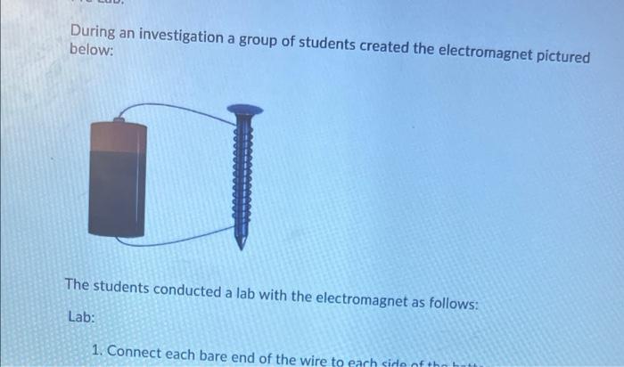 During An Investigation A Group Of Students Created The Electromagnet Pictured Below The Students Conducted A Lab With 1