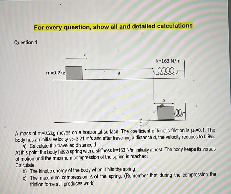 For Every Question Show All And Detailed Calculations Question 1 K 163 N M M 0 2kg El D A Mass Of M 0 2kg Moves On A Ho 1