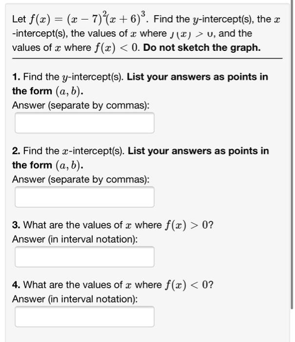 Let F X X 7 X 6 Find The Y Intercept S The X Intercept S The Values Of X Where 3 U And The Valu 1