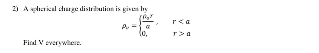 2 A Spherical Charge Distribution Is Given By Por R A Py A 0 R A Find V Everywhere 1