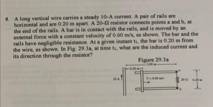 8 A Long Vertical Wire Carries A Steady 10 A Current A Pair Of Rails Are Horizontal And Are 0 20 M Apart A 20 2 Resis 1