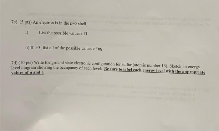 7c 5 Pts An Electron Is In The N 5 Shell I List The Possible Values Of 1 Ii If 1 3 List All Of The Possible Value 1