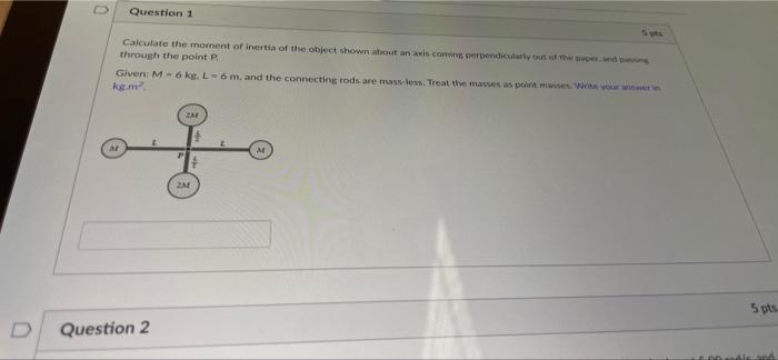 Question 1 Calculate The Moment Of Inertia Of The Object Shown About An Icon Perpendice Through The Point P Given M 1