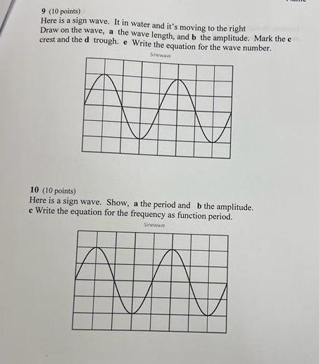 9 10 Points Here Is A Sign Wave It In Water And It S Moving To The Right Draw On The Wave A The Wave Length And B T 1