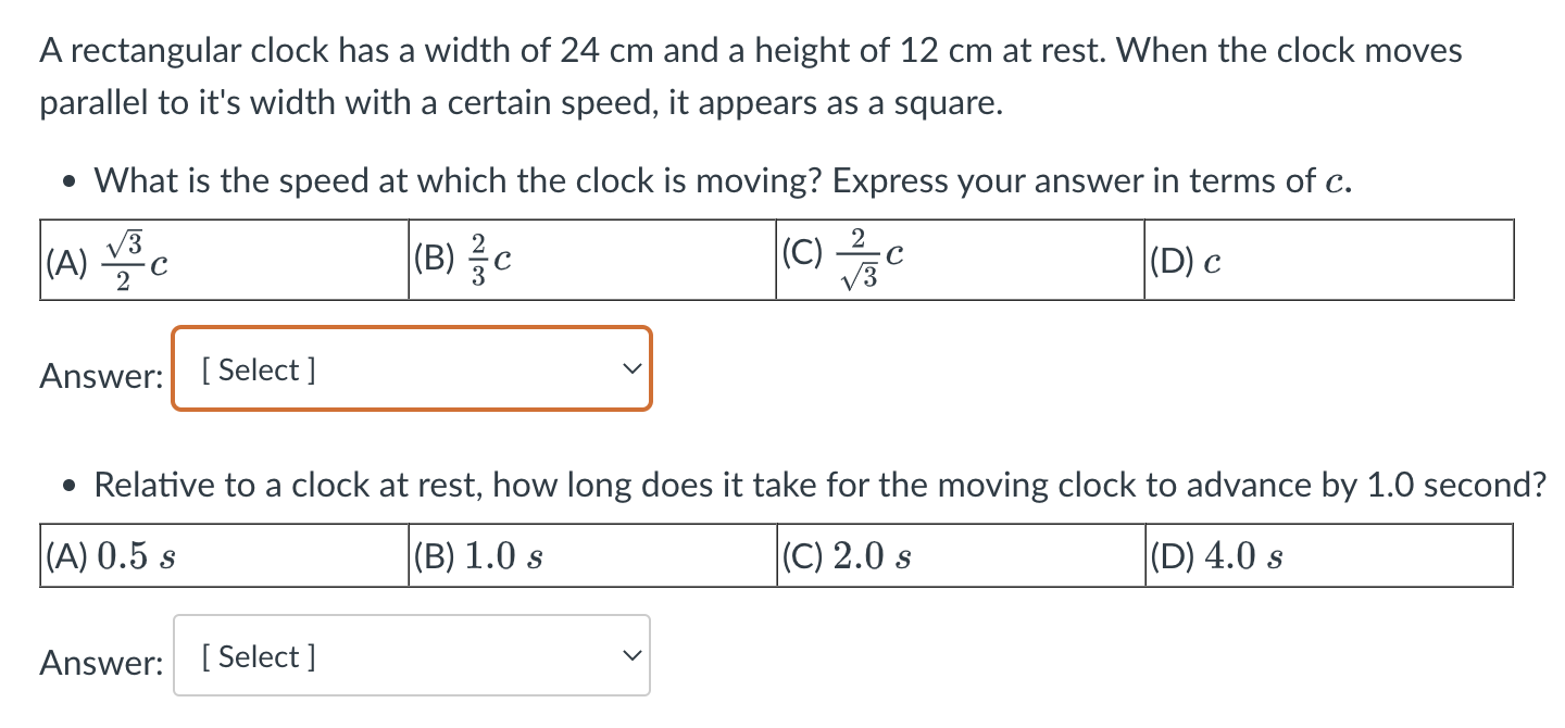 A Rectangular Clock Has A Width Of 24 Cm And A Height Of 12 Cm At Rest When The Clock Moves Parallel To It S Width With 1