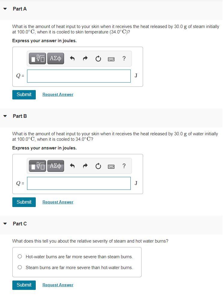 Part A What Is The Amount Of Heat Input To Your Skin When It Receives The Heat Released By 30 0 G Of Steam Initially At 1
