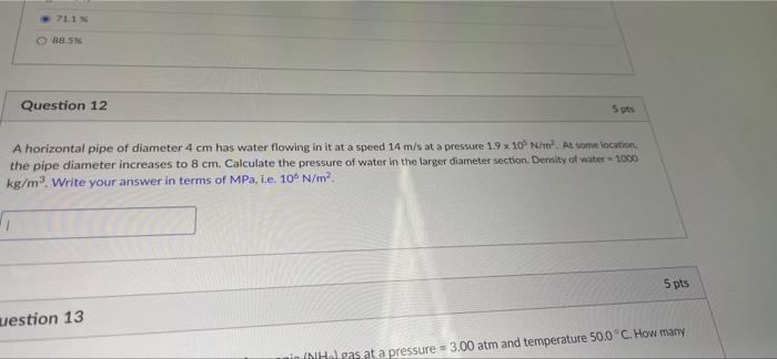 711 Question 12 5 Pts A Horizontal Pipe Of Diameter 4 Cm Has Water Flowing In It At A Speed 14 M S At A Pressure 19 X 10 1