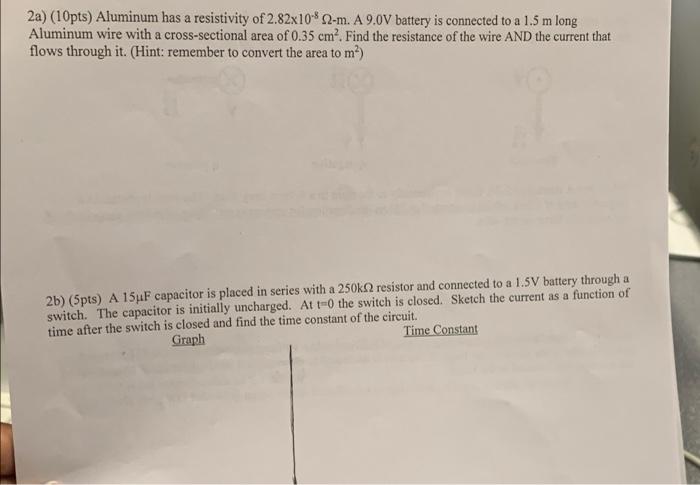 2a 10pts Aluminum Has A Resistivity Of 2 82x102 M A 9 0v Battery Is Connected To A 1 5 M Long Aluminum Wire With A C 1