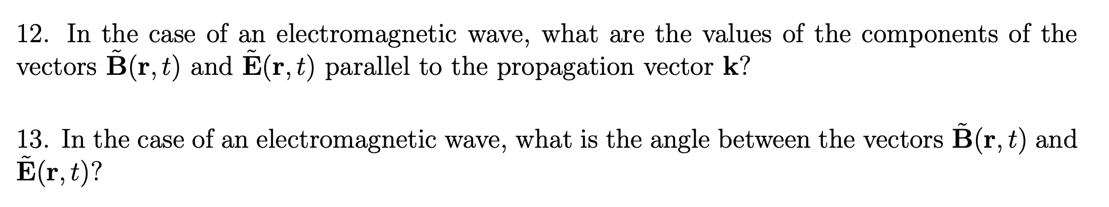 12 In The Case Of An Electromagnetic Wave What Are The Values Of The Components Of The Vectors B R T And Esr T Para 1