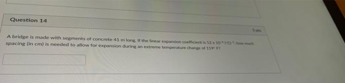Question 14 A Bridge Is Made With Segments Of Concrete 41 M Long If The Linear Expansion Coetichet Is 1210 Spacing In 1