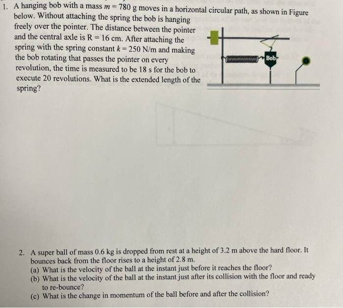 1 A Hanging Bob With A Mass M 780 G Moves In A Horizontal Circular Path As Shown In Figure Below Without Attaching T 1