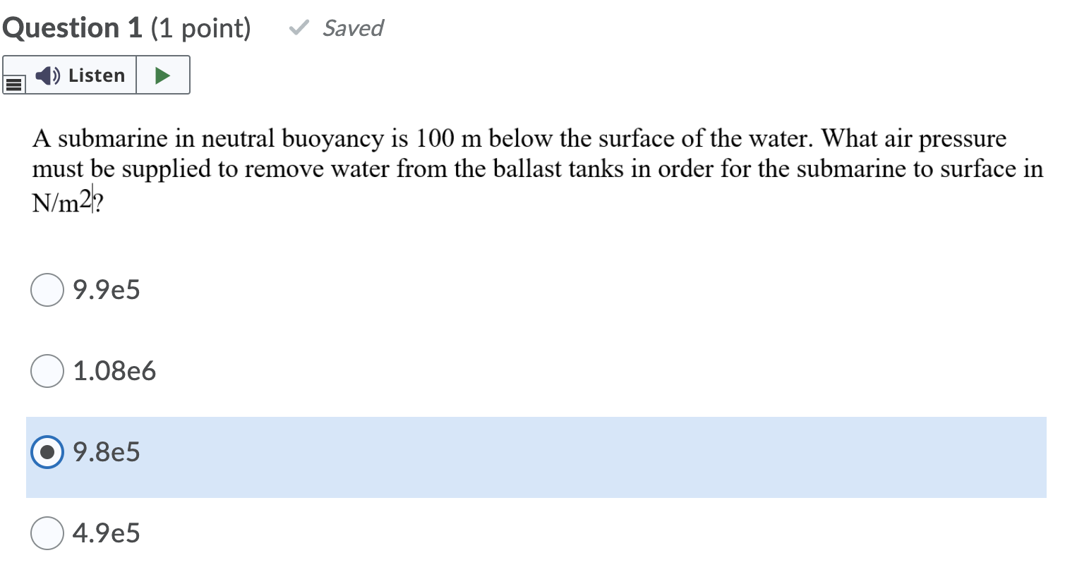 Question 1 1 Point Saved Listen A Submarine In Neutral Buoyancy Is 100 M Below The Surface Of The Water What Air Pres 1