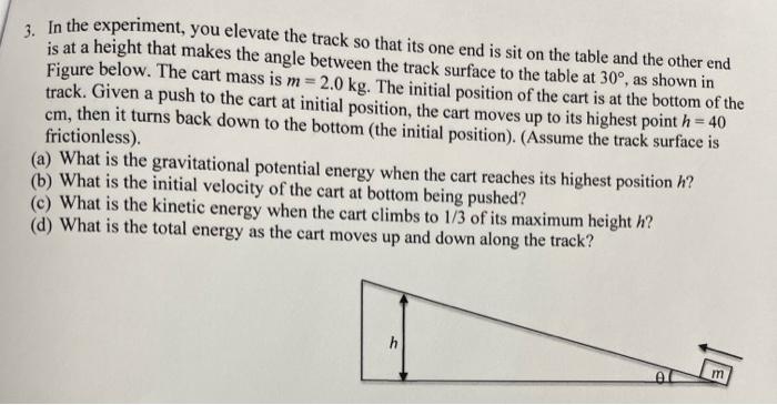 M A 3 In The Experiment You Elevate The Track So That Its One End Is Sit On The Table And The Other End Is At A Height 1