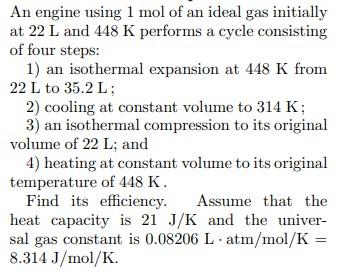 An Engine Using 1 Mol Of An Ideal Gas Initially At 22 L And 448 K Performs A Cycle Consisting Of Four Steps 1 An Isoth 1