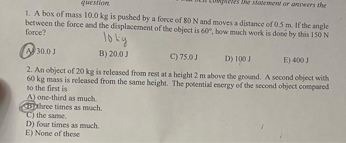 Es The Statement Or Answers The Question 1 A Box Of Mass 10 0 Kg Is Pushed By A Force Of 80 N And Moves A Distance Of 0 1