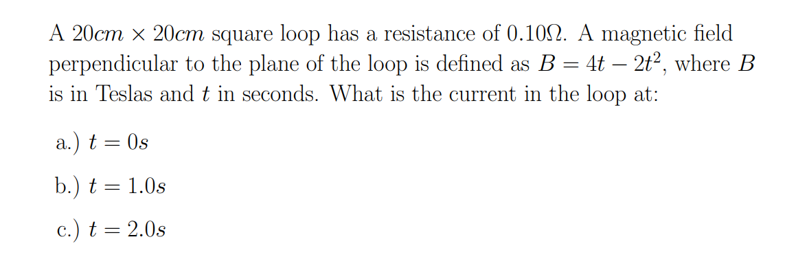 A A 20cm X 20cm Square Loop Has A Resistance Of 0 101 A Magnetic Field Perpendicular To The Plane Of The Loop Is Define 1