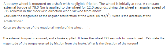 A Pottery Wheel Is Mounted On A Shaft With Negligible Friction The Wheel Is Initially At Rest A Constant External Torq 1