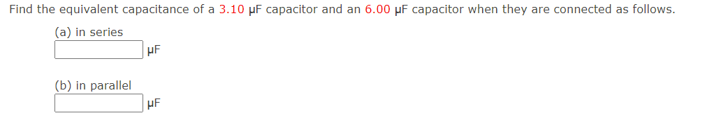 Find The Equivalent Capacitance Of A 3 10 Uf Capacitor And An 6 00 Uf Capacitor When They Are Connected As Follows A 1